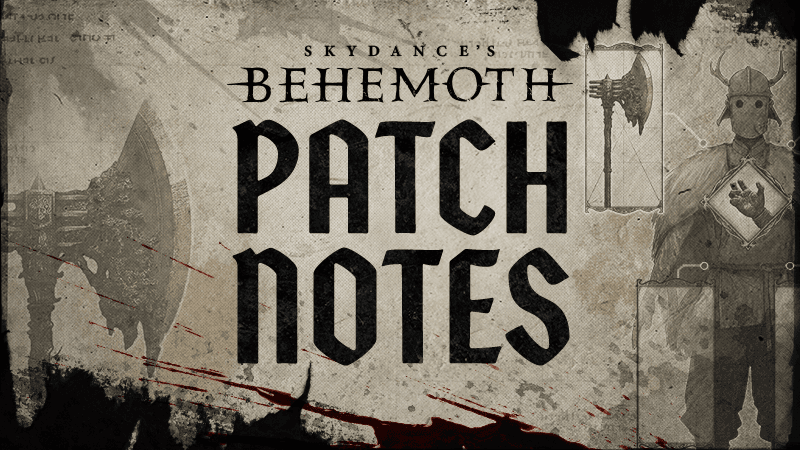 SPOILERS AHEAD - Skydance's Behemoth Patch Notes