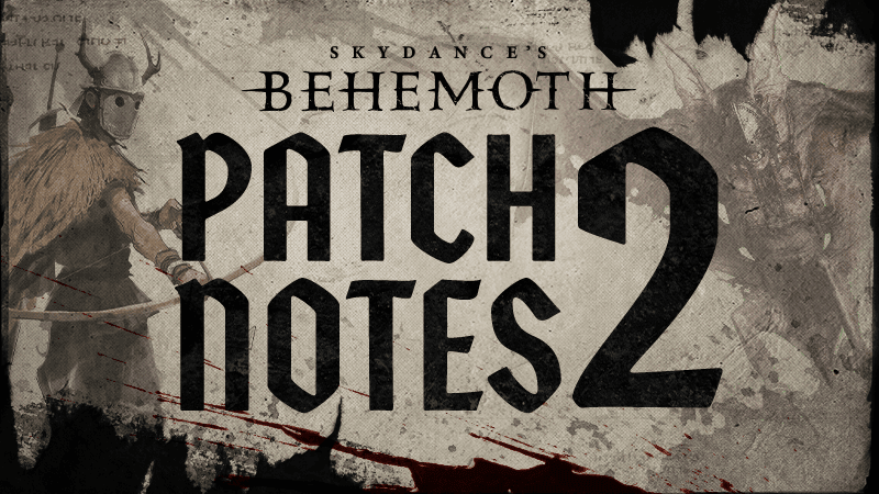 SPOILERS AHEAD - Skydance's Behemoth Patch Notes 2/12